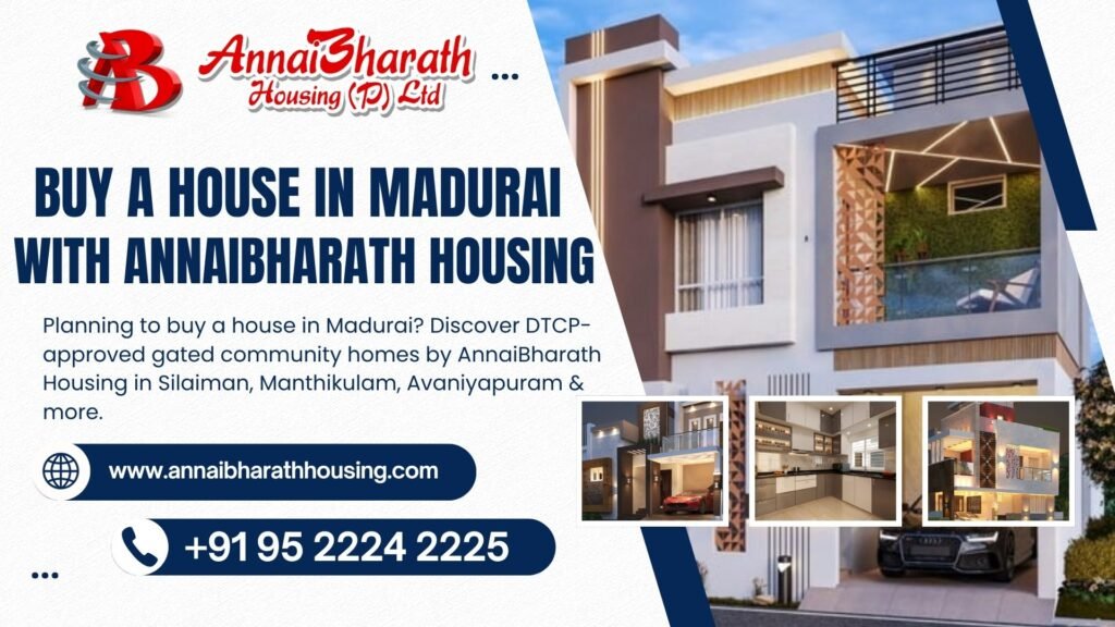 Buy a house in Madurai with AnnaiBharath Housing – DTCP-approved gated community homes in Silaiman, Manthikulam, Avaniyapuram & more.