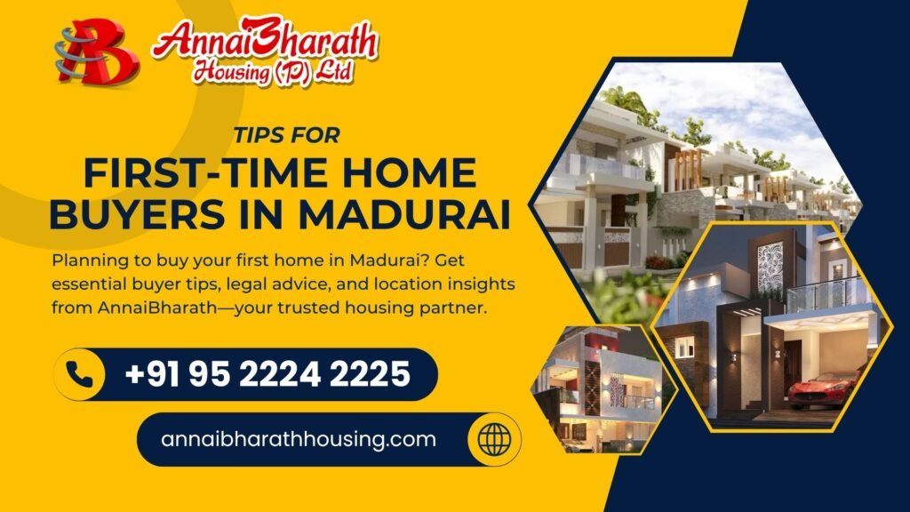 Tips for first-time home buyers in Madurai by AnnaiBharath Housing