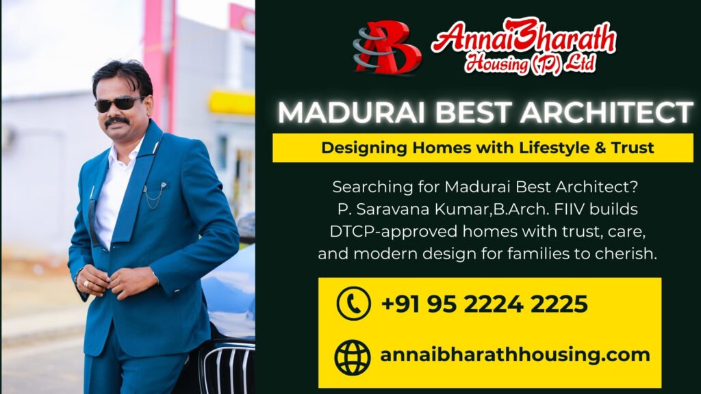 P. Saravana Kumar, B.Arch, FIIV – Madurai Best Architect from AnnaiBharath Housing, designing DTCP-approved homes with trust and lifestyle.