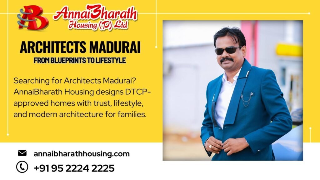 P. Saravana Kumar, B.Arch, FIIV – Architects Madurai with AnnaiBharath Housing, designing DTCP-approved family homes with trust, lifestyle, and modern architecture.