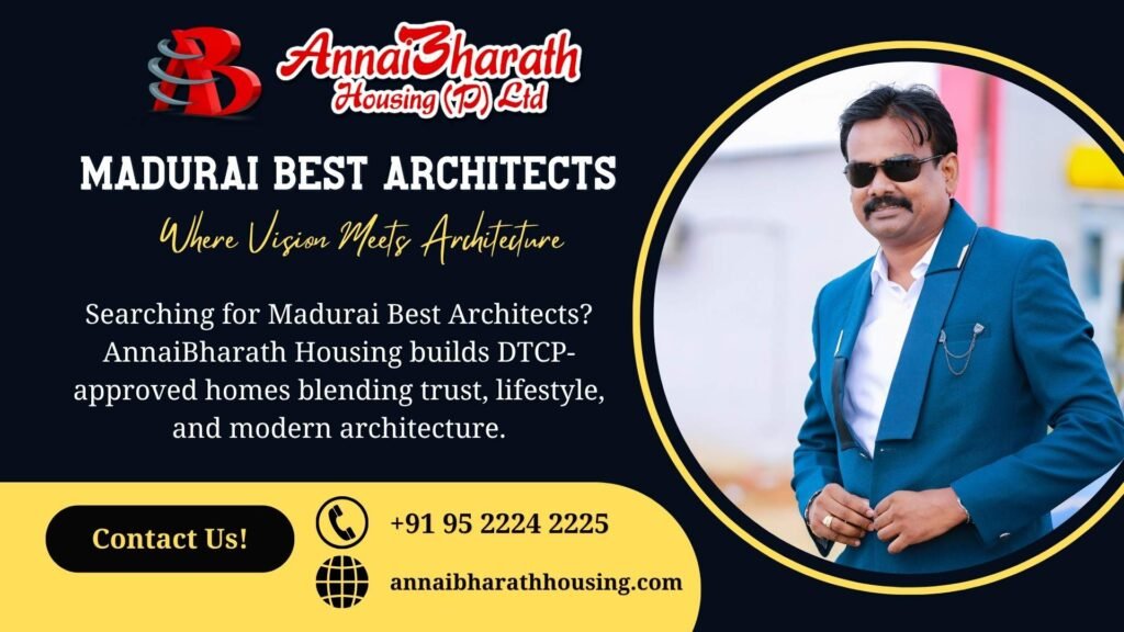 Madurai Best Architects – AnnaiBharath Housing designs DTCP-approved homes combining trust, lifestyle, and modern architecture for families.
