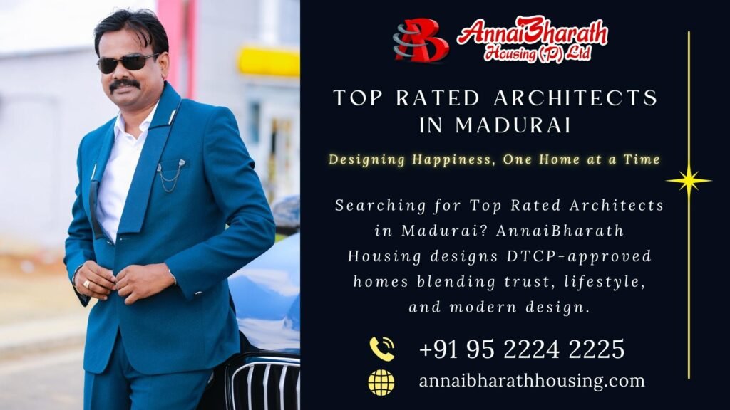 Top Rated Architects in Madurai – AnnaiBharath Housing designs DTCP-approved homes blending trust, lifestyle, and modern architecture for families.